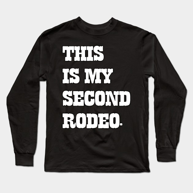 This Is My Second Rodeo v4 Long Sleeve T-Shirt by Emma